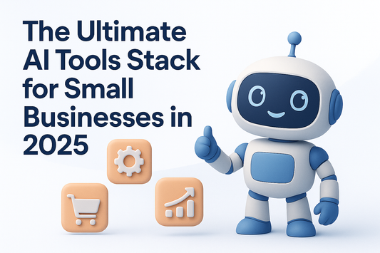 🛠️ The Ultimate AI Tools Stack for Small Businesses in 2025